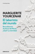 el laberinto del mundo-marguerite yourcenar-9788466337304 el laberinto del mundo-marguerite yourcenar-9788466337304