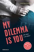 my dilemma is you: ¿te amo o te odio? (serie my dilemma is you 2)-cristina chiperi-9788466338004 my dilemma is you: ¿te amo o te odio? (serie my dilemma is you 2)-cristina chiperi-9788466338004