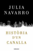 història d un canalla-julia navarro-9788466341004 història d un canalla-julia navarro-9788466341004