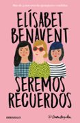 seremos recuerdos (canciones y recuerdos 2)-elisabet benavent-9788466346504 seremos recuerdos (canciones y recuerdos 2)-elisabet benavent-9788466346504