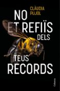 Libros descargables gratis. NO ET REFIÏS DELS TEUS RECORDS
				EBOOK (edición en catalán)  9788466431804 de CLÀUDIA PUJOL DEVESA