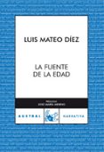 la fuente de la edad-luis mateo diez-9788467025804 la fuente de la edad-luis mateo diez-9788467025804