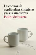 la economia explicada a zapatero y a sus ministros: en dos tardes-pedro schwartz-9788467036404 la economia explicada a zapatero y a sus ministros: en dos tardes-pedro schwartz-9788467036404