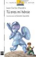 tu eres mi heroe-juan carlos chandro ramirez-9788467533804 tu eres mi heroe-juan carlos chandro ramirez-9788467533804