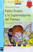 pablo diablo y la supermáquina del tiempo (ebook-epub) (ebook)-francesca simon-9788467568004 pablo diablo y la supermáquina del tiempo (ebook-epub) (ebook)-francesca simon-9788467568004