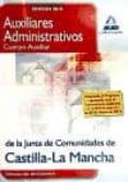 auxiliares administrativos (cuerpo auxiliar) de la junta de comun idades de castilla-la mancha. simulacros de examen-9788467640304 auxiliares administrativos (cuerpo auxiliar) de la junta de comun idades de castilla-la mancha. simulacros de examen-9788467640304