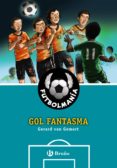 futbolmania: gol fantasma-gerard van gemert-9788469606704 futbolmania: gol fantasma-gerard van gemert-9788469606704