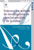 fotovoz: un metodo de investigacion en ciencias sociales y de la salud-encarnacion soriano ayala-veronica c. cala-9788471338204 fotovoz: un metodo de investigacion en ciencias sociales y de la salud-encarnacion soriano ayala-veronica c. cala-9788471338204