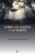 sobre los sueños y la muerte: una interpretacion junguiana-marie-louise von franz-9788472452404 sobre los sueños y la muerte: una interpretacion junguiana-marie-louise von franz-9788472452404