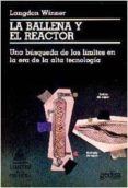 la ballena y el reactor: una busqueda de los limites en la era de la alta tecnologia-langdon winner-9788474322804 la ballena y el reactor: una busqueda de los limites en la era de la alta tecnologia-langdon winner-9788474322804