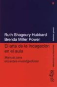 el arte de la indagacion en el aula: manual para docentes-investi gadores-ruth shagoury hubbard-brenda miller power-9788474327304 el arte de la indagacion en el aula: manual para docentes-investi gadores-ruth shagoury hubbard-brenda miller power-9788474327304