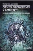 genes, organismo y ambiente: las relaciones de causa y efecto en biologia-richard charles lewontin-9788474328004 genes, organismo y ambiente: las relaciones de causa y efecto en biologia-richard charles lewontin-9788474328004