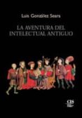 la aventura del intelectual antiguo-9788474764604 la aventura del intelectual antiguo-9788474764604