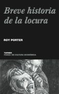 breve historia de la locura-roy porter-9788475066004 breve historia de la locura-roy porter-9788475066004