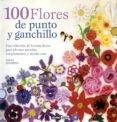 100 flores de punto y ganchillo: una coleccion de bonitas flores para adornar prendas, complementos y mucho mas (3ª ed.)-lesley stanfield-9788475566504 100 flores de punto y ganchillo: una coleccion de bonitas flores para adornar prendas, complementos y mucho mas (3ª ed.)-lesley stanfield-9788475566504