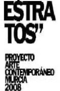 estratos (proyecto arte contemporaneo murcia 2008) (pac) (bilingu e español-ingles)-9788475644004 estratos (proyecto arte contemporaneo murcia 2008) (pac) (bilingu e español-ingles)-9788475644004