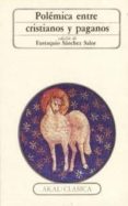 polemica entre cristianos y paganos a traves de los textos-eustaquio sanchez salor-9788476001004 polemica entre cristianos y paganos a traves de los textos-eustaquio sanchez salor-9788476001004