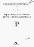 repaso de sintaxis tradicional: ejercicios de autocomprobacion-ignacio bosque-9788476351604 repaso de sintaxis tradicional: ejercicios de autocomprobacion-ignacio bosque-9788476351604