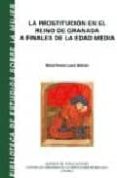 la prostitucion en el reino de granada a finales de la edad media-maria teresa lopez beltran-9788477854104 la prostitucion en el reino de granada a finales de la edad media-maria teresa lopez beltran-9788477854104