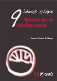 9 ideas clave: educar en la adolescencia-jaume funes artiaga-9788478279104 9 ideas clave: educar en la adolescencia-jaume funes artiaga-9788478279104