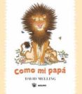 como mi papa-david melling-9788478717804 como mi papa-david melling-9788478717804