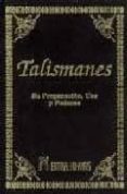 talismanes. su preparacion, uso y poderes-9788479100704 talismanes. su preparacion, uso y poderes-9788479100704