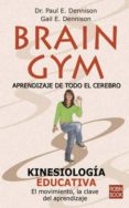 brain gym: aprendizaje de todo el cerebro. kinesiologia educativa-paul e. dennison-gail e. dennison-9788479272104 brain gym: aprendizaje de todo el cerebro. kinesiologia educativa-paul e. dennison-gail e. dennison-9788479272104