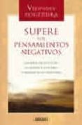 supere los pensamientos negativos: liberarse de la culpa, el mied o y la rabia y mejore su autoestima-vijayadev yogendra-9788479536404 supere los pensamientos negativos: liberarse de la culpa, el mied o y la rabia y mejore su autoestima-vijayadev yogendra-9788479536404