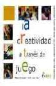 la creatividad a traves del juego-manuel hernandez belver-ana maria ullan-9788481962604 la creatividad a traves del juego-manuel hernandez belver-ana maria ullan-9788481962604