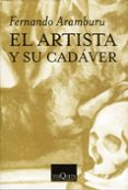 el artista y su cadaver-fernando aramburu irigoyen-9788483107904 el artista y su cadaver-fernando aramburu irigoyen-9788483107904