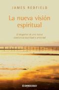 la nueva vision espiritual: el despertar de una nueva conciencia espiritual y universal-james redfield-9788483463604 la nueva vision espiritual: el despertar de una nueva conciencia espiritual y universal-james redfield-9788483463604