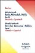 worterbuch recht, wirtschaft, politik band 2 deutsch-spanisch = d iccionario de derecho, economia y politica aleman-español (t. 2) (ed. bilingüe aleman-español)-9788483551004 worterbuch recht, wirtschaft, politik band 2 deutsch-spanisch = d iccionario de derecho, economia y politica aleman-español (t. 2) (ed. bilingüe aleman-español)-9788483551004