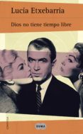 dios no tiene tiempo libre (ebook)-lucia etxebarria-9788483657904 dios no tiene tiempo libre (ebook)-lucia etxebarria-9788483657904