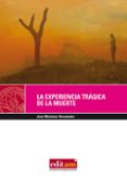 la experiencia tragica de la muerte (2ª ed)-jose martinez hernandez-9788483719404 la experiencia tragica de la muerte (2ª ed)-jose martinez hernandez-9788483719404