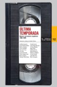 ultima temporada: antologia de nuevos narradores españoles-9788483811504 ultima temporada: antologia de nuevos narradores españoles-9788483811504