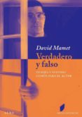 verdadero y falso: herejia y sentido comun para el actor-david mamet-9788484286004 verdadero y falso: herejia y sentido comun para el actor-david mamet-9788484286004