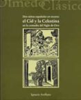 dos mitos españoles en escena: el cid y la celestina en la comedi a del siglo de oro-ignacio arellano-9788484487104 dos mitos españoles en escena: el cid y la celestina en la comedi a del siglo de oro-ignacio arellano-9788484487104