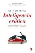 inteligencia erotica: claves para mantener la pasion en la pareja-esther perel-9788484605904 inteligencia erotica: claves para mantener la pasion en la pareja-esther perel-9788484605904