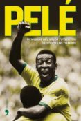 pele: memorias del mejor futbolista de todos los tiempos-9788484606604 pele: memorias del mejor futbolista de todos los tiempos-9788484606604