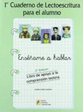 1º cuaderno de lectoescritura para el alumno: enseñame a hablar-gloria lopez garzon-9788484913504 1º cuaderno de lectoescritura para el alumno: enseñame a hablar-gloria lopez garzon-9788484913504