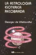 la astrologia esoterica recobrada-georges de villefranche-9788485316304 la astrologia esoterica recobrada-georges de villefranche-9788485316304