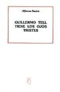 guillermo tell tiene los ojos tristes-alfonso sastre-9788487524004 guillermo tell tiene los ojos tristes-alfonso sastre-9788487524004