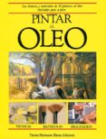pintar al oleo: las tecnicas y materiales de 32 pinturas al oleo, ilustrados paso a paso-patricia monahan-9788487756504 pintar al oleo: las tecnicas y materiales de 32 pinturas al oleo, ilustrados paso a paso-patricia monahan-9788487756504