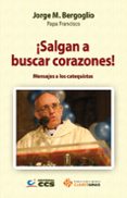 salgan a buscar corazones!-jorge papa francisco bergoglio-9788490231104 salgan a buscar corazones!-jorge papa francisco bergoglio-9788490231104