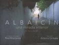 albaicin: una mirada interior = the albaicin an intimate view-antonio orihuela-9788490452004 albaicin: una mirada interior = the albaicin an intimate view-antonio orihuela-9788490452004