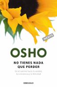 no tienes nada que perder: en el camino hacia la verdad, la conci encia y la felicidad-9788490626504 no tienes nada que perder: en el camino hacia la verdad, la conci encia y la felicidad-9788490626504