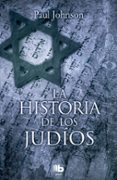 la historia de los judíos-paul johnson-9788490704004 la historia de los judíos-paul johnson-9788490704004