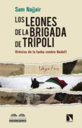 los leones de la brigada de tripoli: cronica de la lucha contra gadafi-sam najjair-9788490970904 los leones de la brigada de tripoli: cronica de la lucha contra gadafi-sam najjair-9788490970904