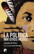 la politica por otros medios-juanma del olmo-9788490974704 la politica por otros medios-juanma del olmo-9788490974704