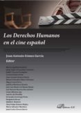 los derechos humanos en el cine español-juan antonio gomez garcia-9788491483304 los derechos humanos en el cine español-juan antonio gomez garcia-9788491483304